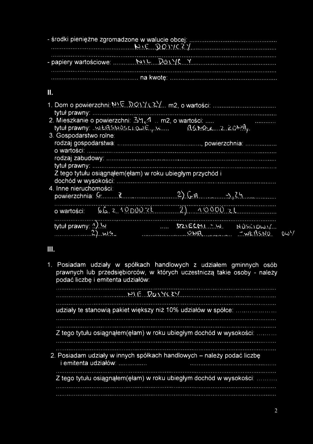 .., powierzchnia:... o wartości:... rodzaj zabudowy:... S>.V.'X.".l... tytuł prawny:... Z tego tytułu osiągnąłem(ęłam) w roku ubiegłym przychód i dochód w wysokości:... 4. Inne nieruchomości:.