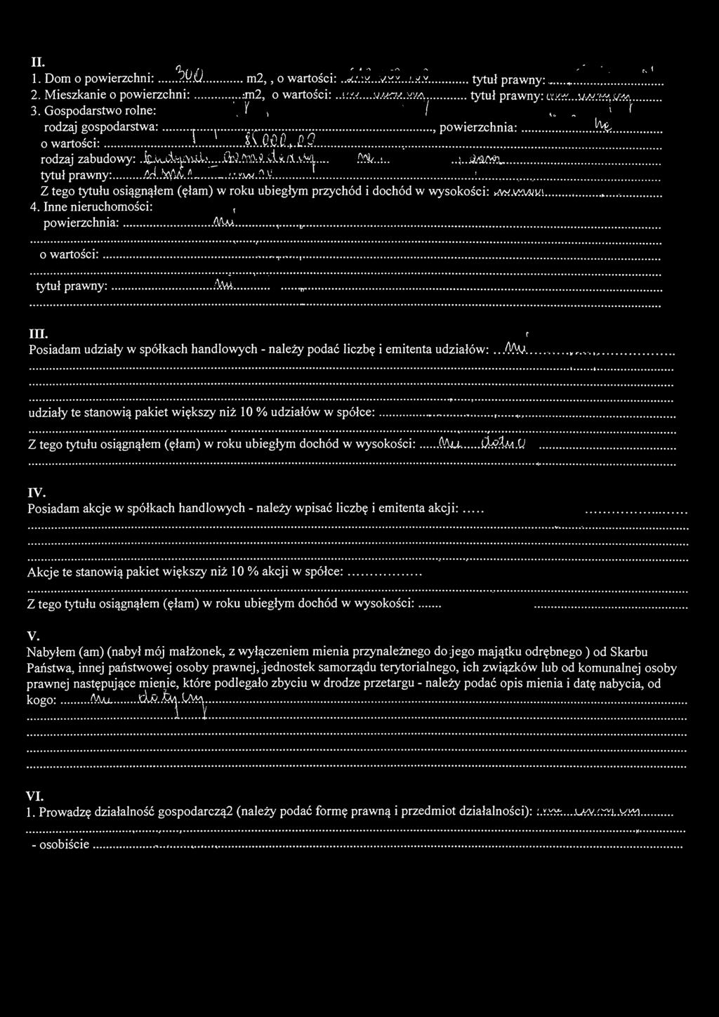 II. r. _.. i 1. Dom o powierzchni: ty.o. m2,, o wartości: tytuł prawny: 2. Mieszkanie o powierzchni:.jn2, o wartości: tytuł prawny: 3. Gospodarstwo rolne: J > 7 '.