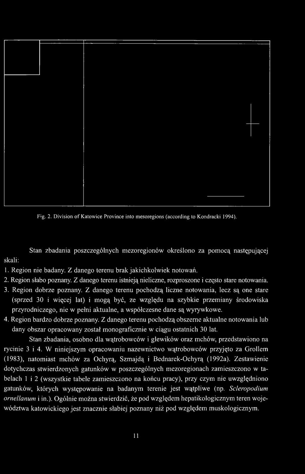 Z danego terenu pochodzą liczne notowania, lecz są one stare (sprzed 30 i więcej lat) i mogą być, ze względu na szybkie przemiany środowiska przyrodniczego, nie w pełni aktualne, a współczesne dane
