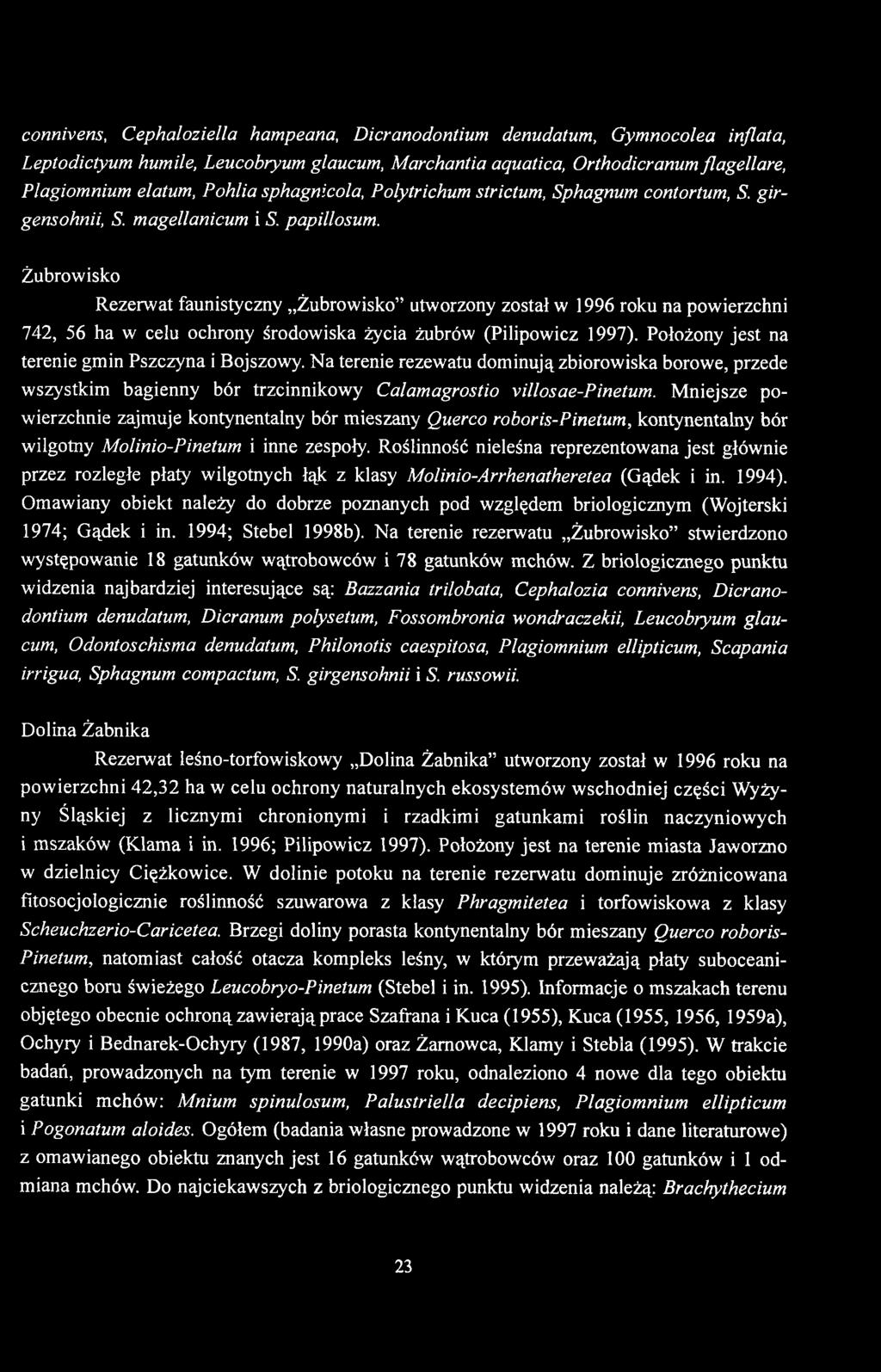 Żubrowisko Rezerwat faunistyczny Żubrowisko utworzony został w 1996 roku na powierzchni 742, 56 ha w celu ochrony środowiska życia żubrów (Pilipowicz 1997).