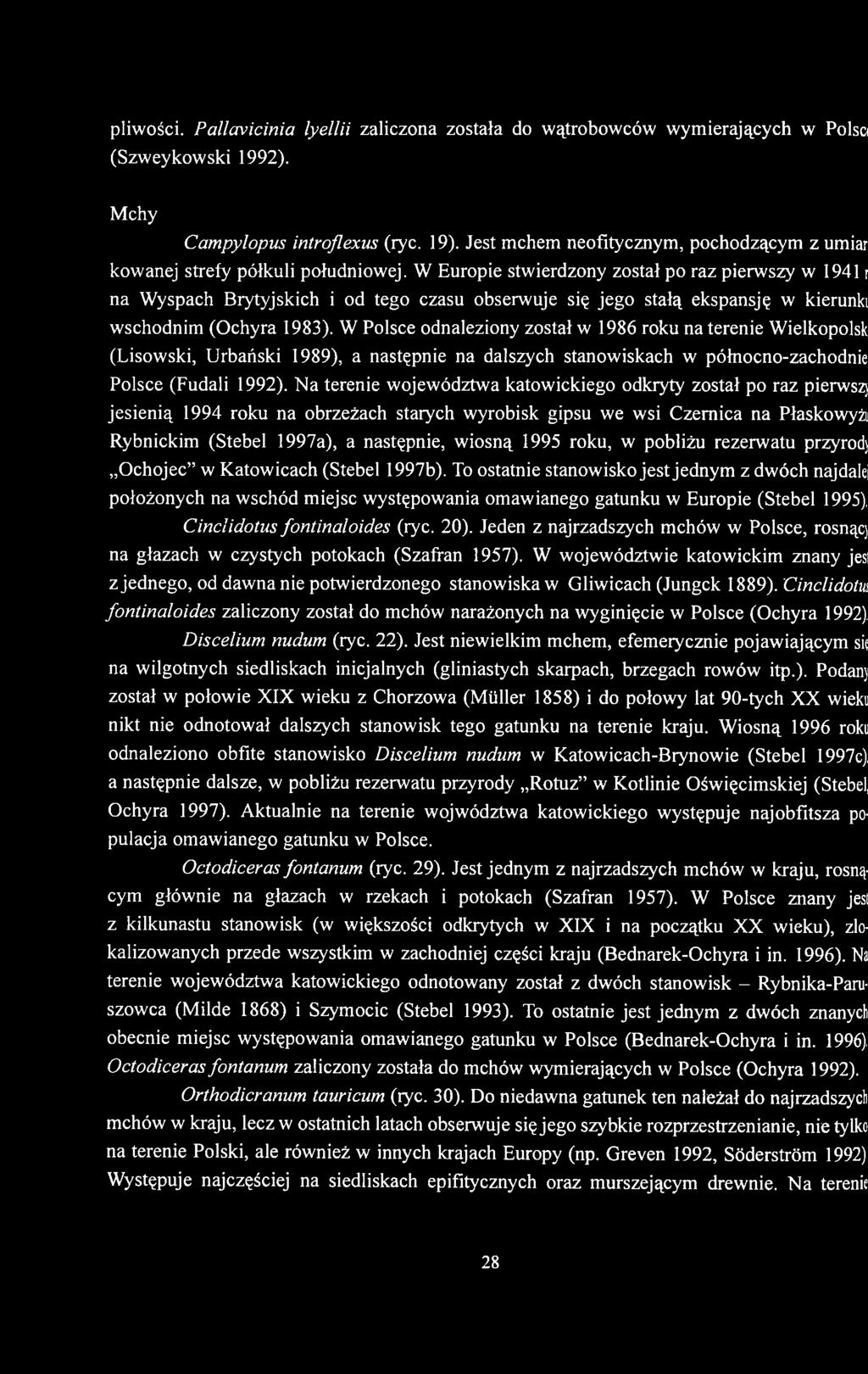 W Europie stwierdzony został po raz pierwszy w 1941 r na Wyspach Brytyjskich i od tego czasu obserwuje się jego stałą ekspansję w kierunki wschodnim (Ochyra 1983).