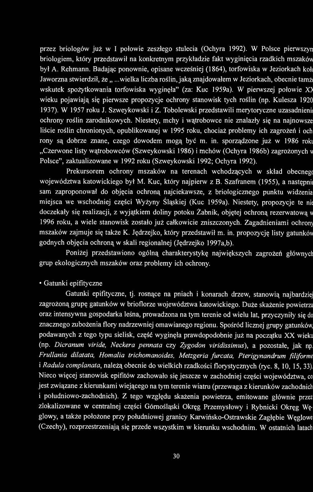 ..wielka liczba roślin, jaką znajdowałem w Jeziorkach, obecnie tamżi wskutek spożytkowania torfowiska wyginęła (za: Kuc 1959a).