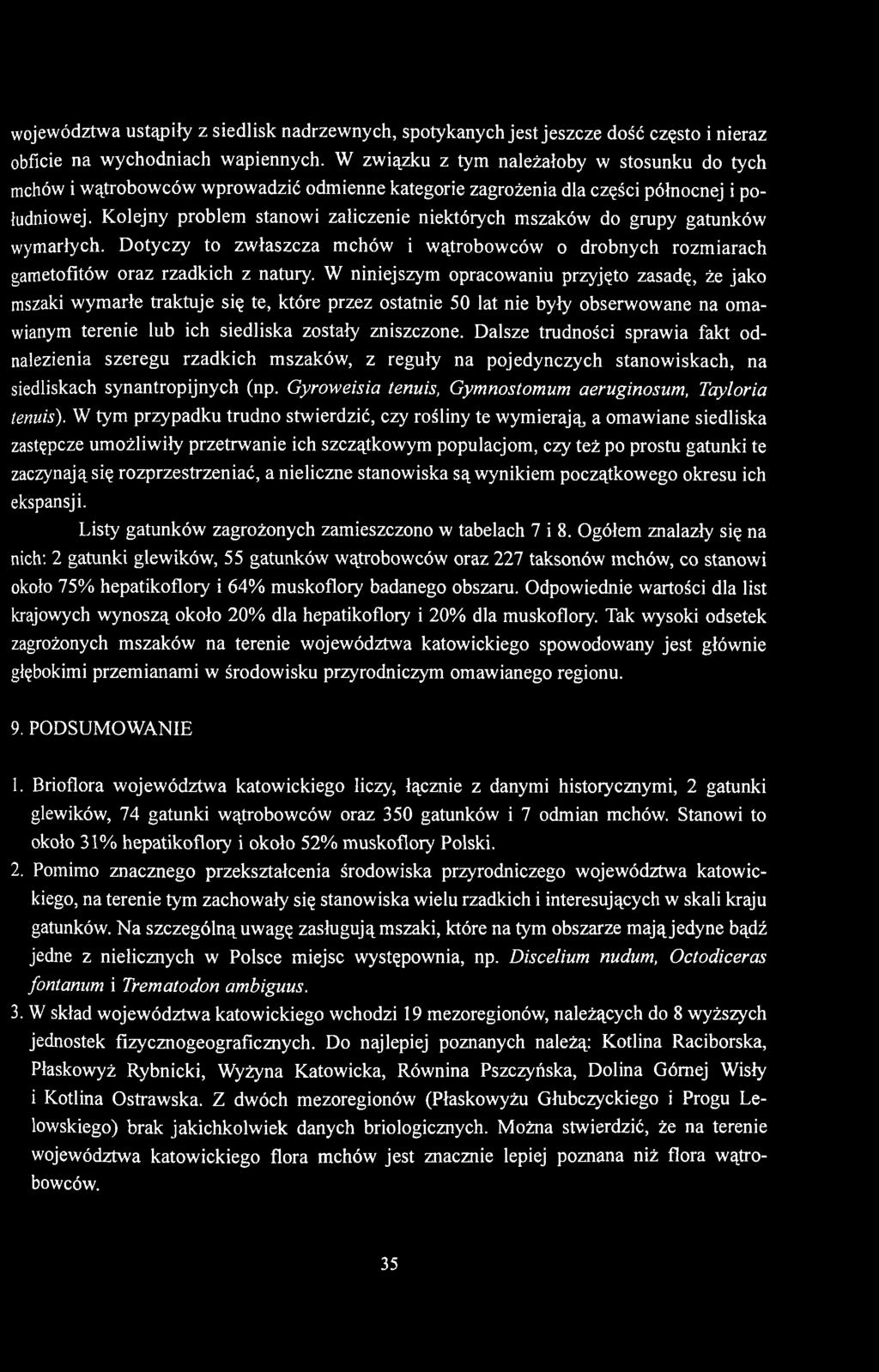 Kolejny problem stanowi zaliczenie niektórych mszaków do grupy gatunków wymarłych. Dotyczy to zwłaszcza mchów i wątrobowców o drobnych rozmiarach gametofitów oraz rzadkich z natury.