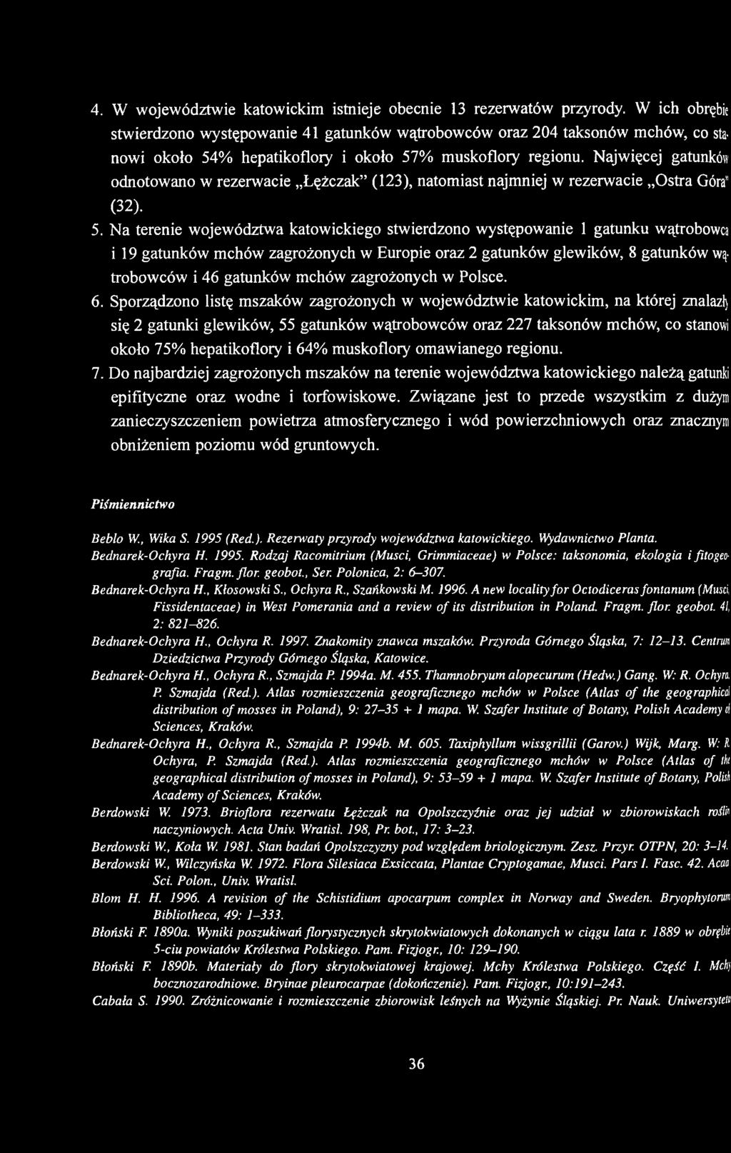 Najwięcej gatunków odnotowano w rezerwacie Łężczak (123), natomiast najmniej w rezerwacie Ostra Góra" (32). 5.