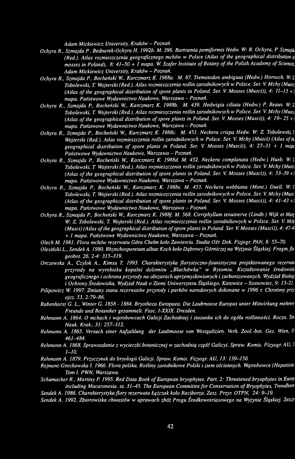 Szafer Institute o f Botany o f the Polish Academy o f Sciences, Adam Mickiewicz University, Kraków - Poznań. Ochyra R Szmajda P., Bocheński W., Karczmarz K. 1988a. M. 87. Trematodon ambiguus (Hedw.