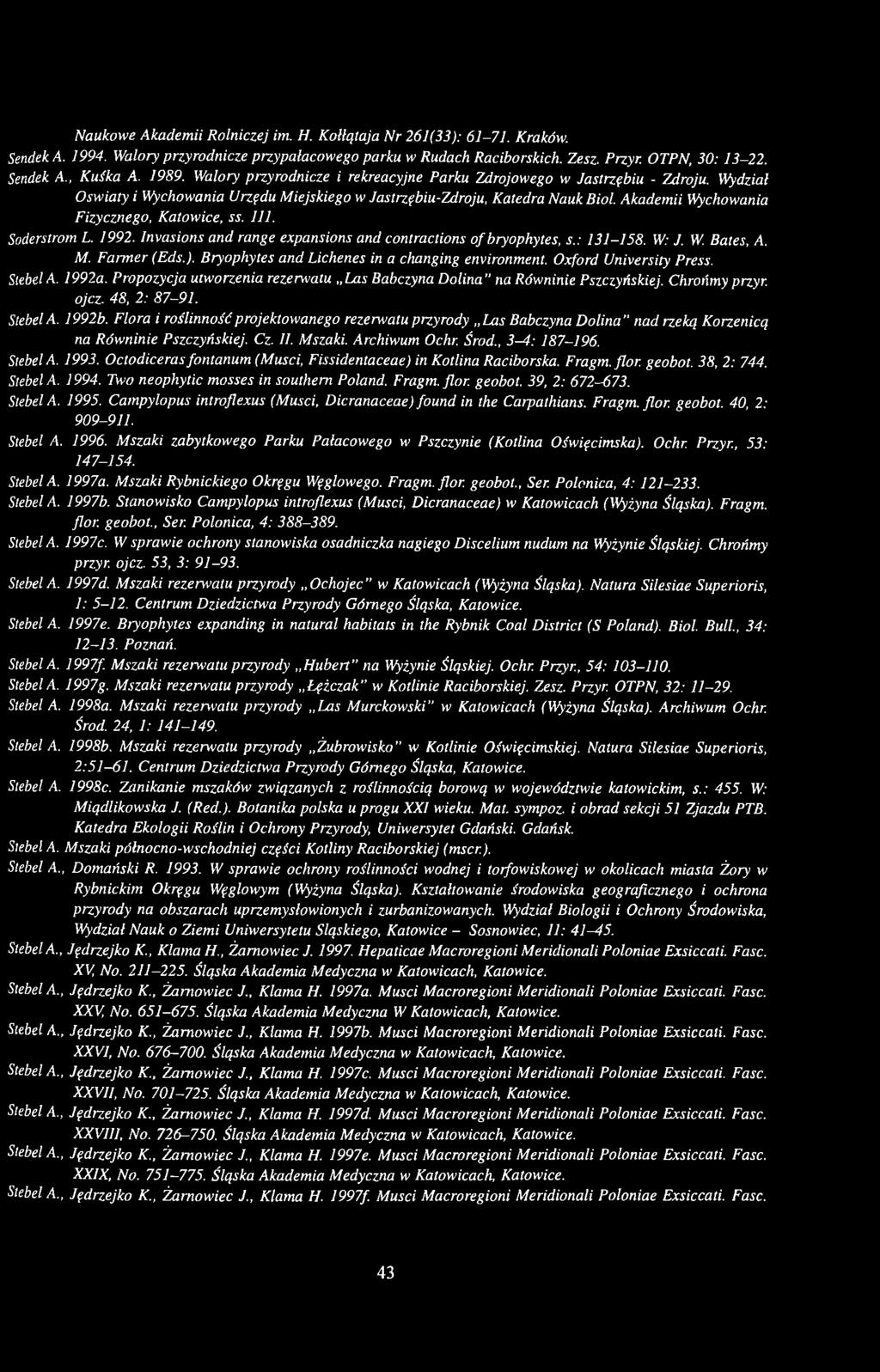 Akademii Wychowania Fizycznego, Katowice, ss. 111. Söderström L. 1992. Invasions and range expansions and contractions of bryophytes, s.: 131-158. W: J. W. Bates, A. M. Fanner (Eds.).