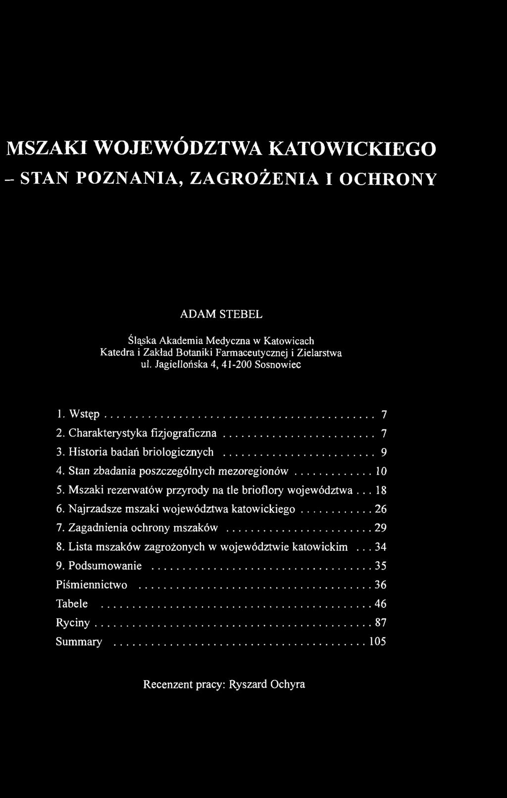Stan zbadania poszczególnych m ezoregionów...10 5. Mszaki rezerwatów przyrody na tle brioflory województwa... 18 6. Najrzadsze mszaki województwa katow ickiego...26 7.