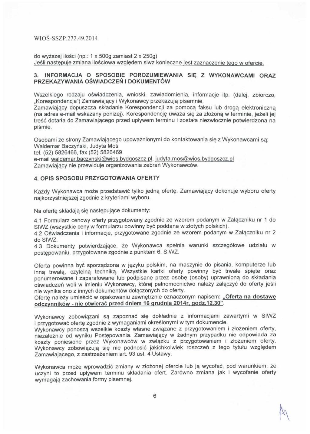 do wyzszej ilosci (np.: 1 x 500g zamiast 2 x 250g) Jesli nastepuie zmiana ilosciowa wzqledem siwz konieczne jest zaznaczenie tego w ofercie. 3.