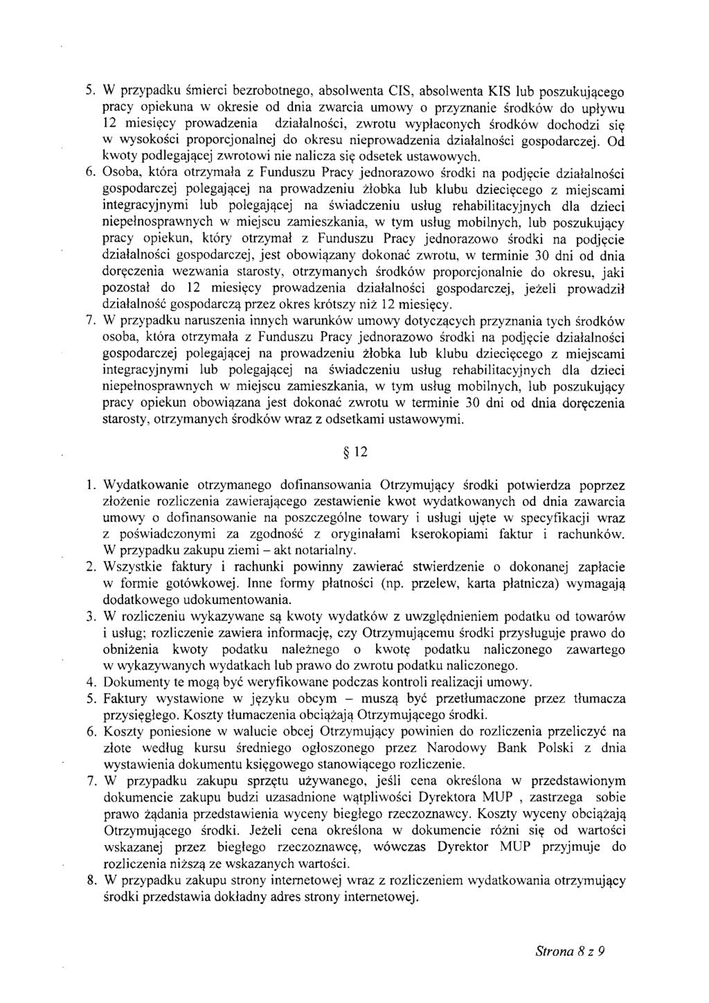 5. W przypadku śmierci bezrobotnego, absolwenta CIS, absolwenta KIS lub poszukującego pracy opiekuna w okresie od dnia zwarcia umowy o przyznanie środków do upływu 12 miesięcy prowadzenia