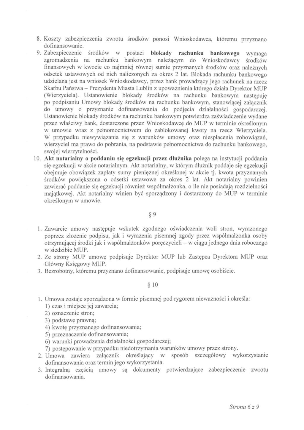 8. Koszty zabezpieczenia zwrotu środków ponosi Wnioskodawca, któremu przyznano dofinansowanie. 9.
