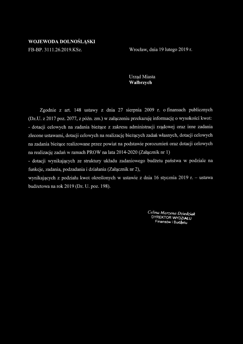 WOJEWODA DOLNOŚLĄSKI FB-BP. 3111.26.2019.KSz. Wrocław, dnia 19 lutego 2019 r. Urząd Miasta W ałbrzych Zgodnie z art. 148 ustawy z dnia 27 sierpnia 2009 r. o finansach publicznych (Dz.U. z 2017 poz.
