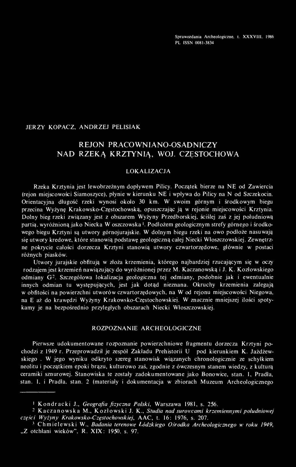 Początek bierze na NE od Zawiercia (rejon miejscowości Siamoszyce), płynie w kierunku NE i wpływa do Pilicy na N od Szczekocin. Orientacyjna długość rzeki wynosi około 30 km.