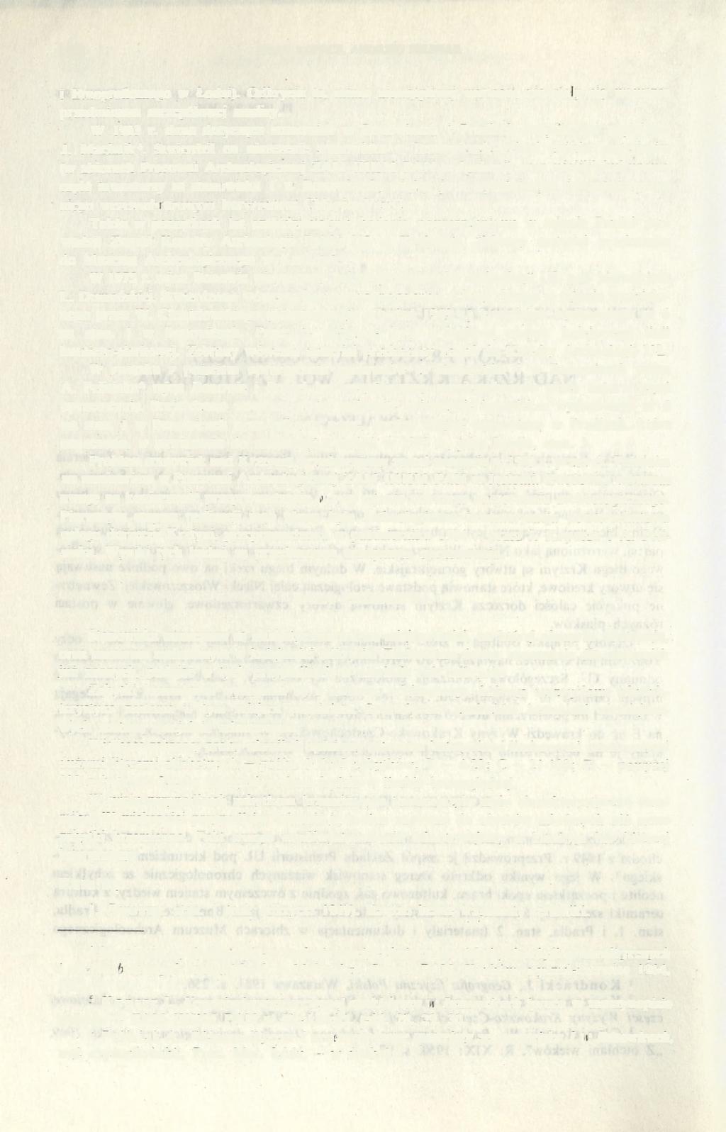 192 JERZY KOPACZ, ANDRZEJ PELISIAK i Etnograficznego w Łodzi). Odkrycia te, mimo niewątpliwej wartości, nie stały się wówczas przedmiotem szczegółowej analizy. W 1963 r.