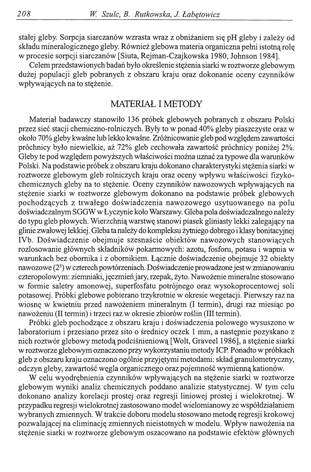 208 W. Szulc, В. Rutkowska, J. Łabętowicz stałej gleby. Sorpcja siarczanów wzrasta wraz z obniżaniem się ph gleby i zależy od składu mineralogicznego gleby.