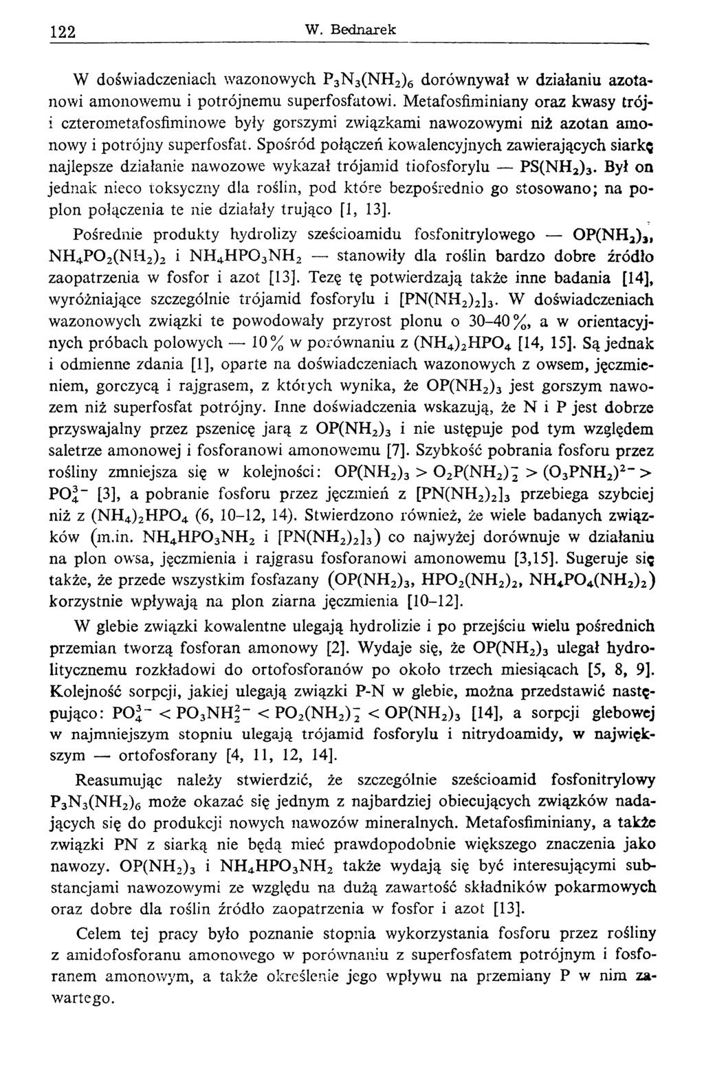 122 W. Bednarek W doświadczeniach wazonowych P 3N 3(N H 2)6 dorównywał w działaniu azotanowi amonowemu i potrójnemu superfosfatowi.