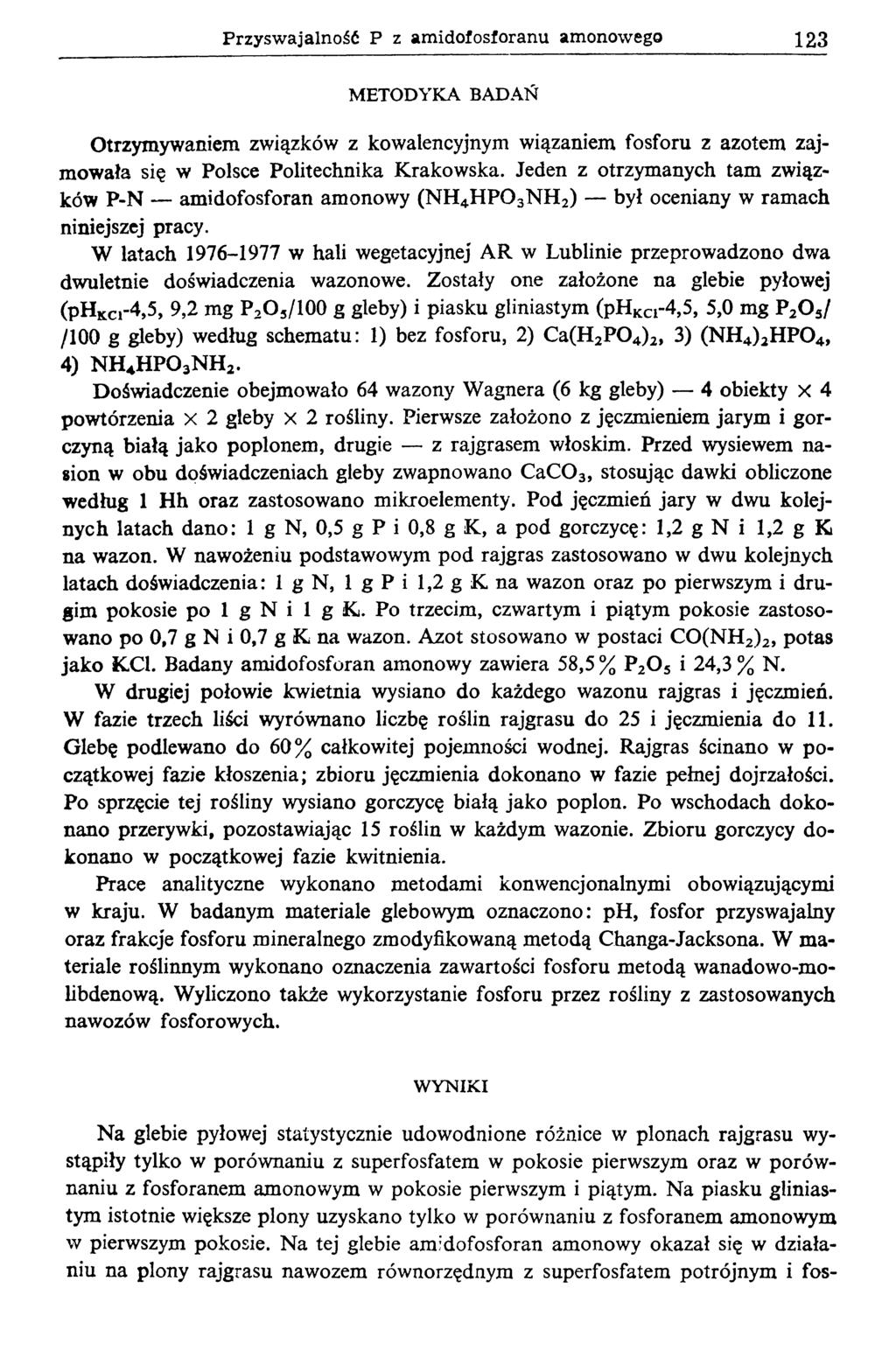 Przysw ajalność P z am idofosforanu amonowego 123 METODYKA BADAŃ Otrzymywaniem związków z kowalencyjnym wiązaniem fosforu z azotem zajmowała się w Polsce Politechnika Krakowska.
