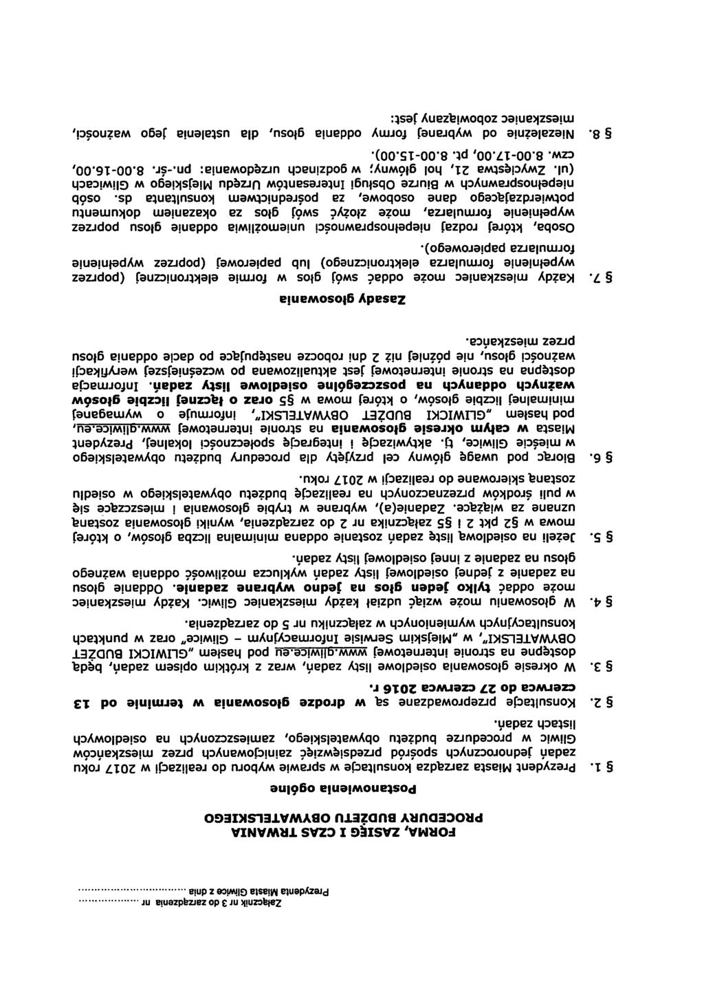 Załącznk nr 3 do zarządzena nr._ Prezydenta Nlasa Masta Glwce z2 dna..... FORMA, ZASIEG ZASI G I CZAS TRWANIA PROCEDURY BUDZETU OBYWATELSKIEGO 1. 2. 3. 4. 5. 6.