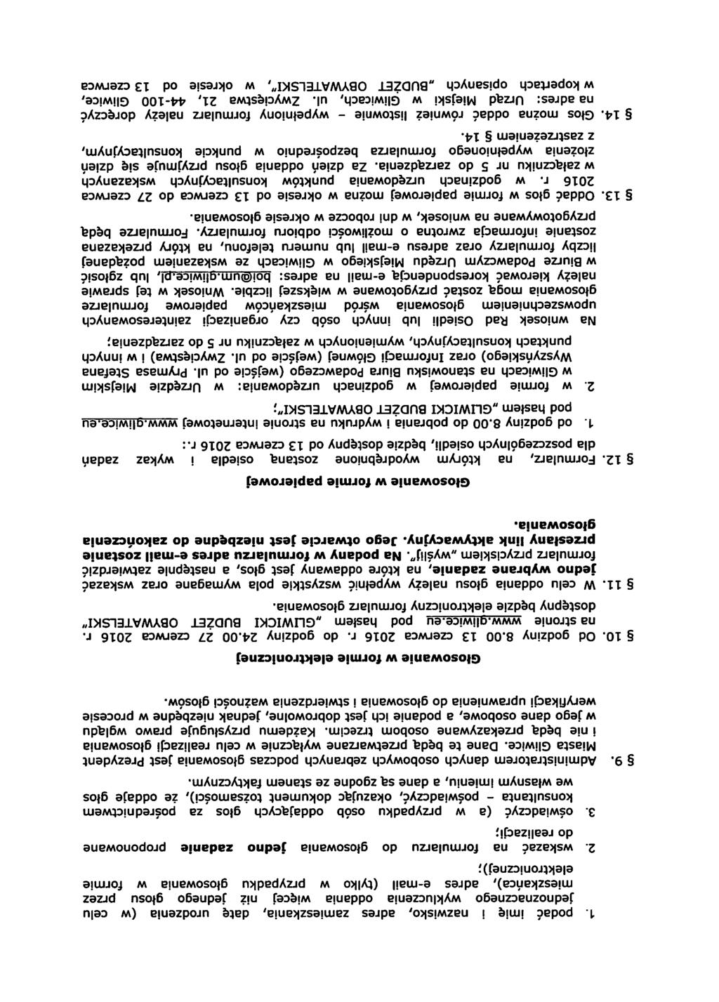 9. 1. podać mę nazwsko, adres zameszkana, datę urodzena (w celu jednoznacznego wykluczena oddana węcej nż jednego głosu przez meszkańca), adres e-mal (tylko w przypadku głosowana w forme