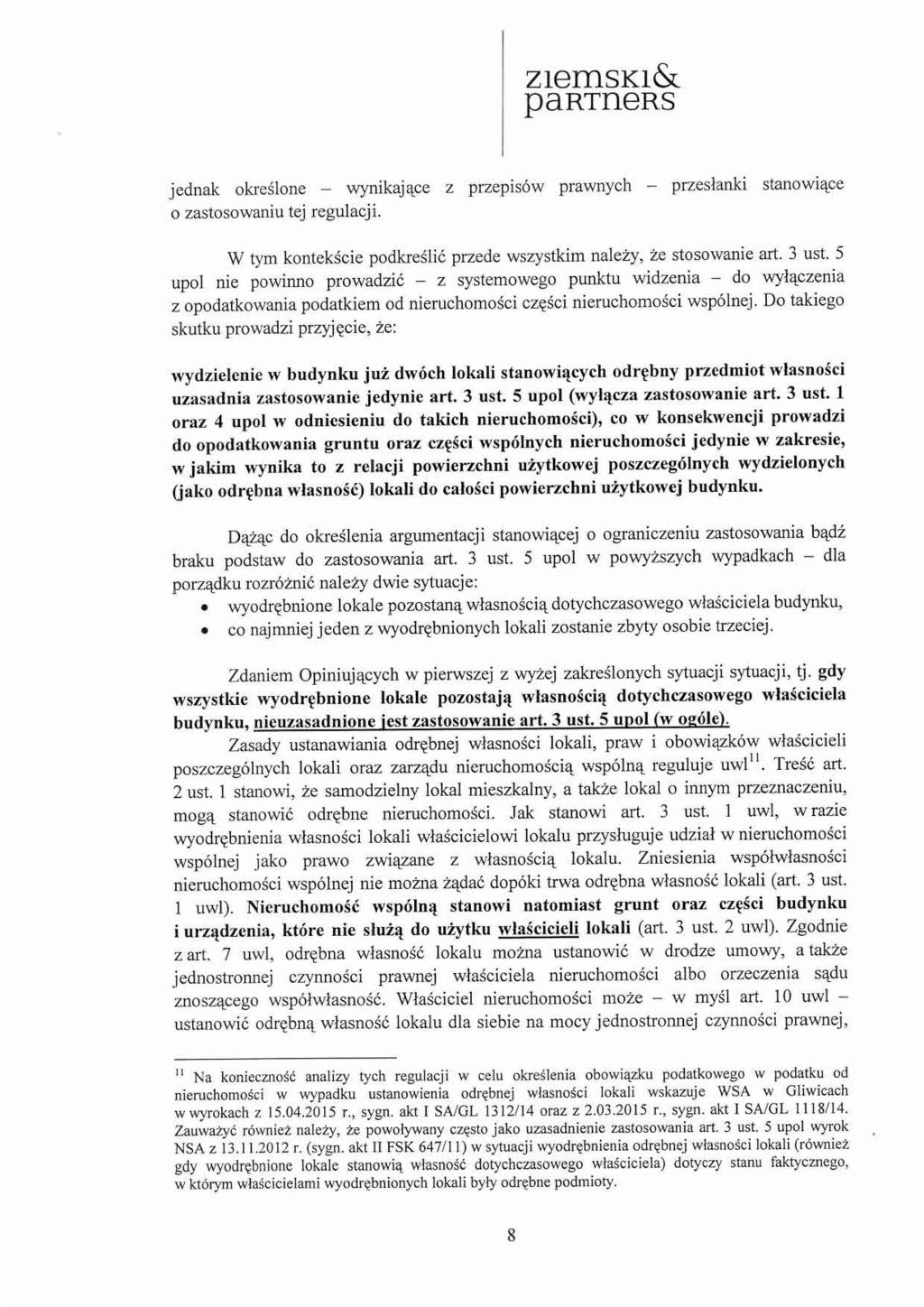 ziemsxićs partners jednak określone - wynikające z przepisów prawnych - przesłanki stanowiące o zastosowaniu tej regulacji. W tym kontekście podkreślić przede wszystkim należy, że stosowanie art.