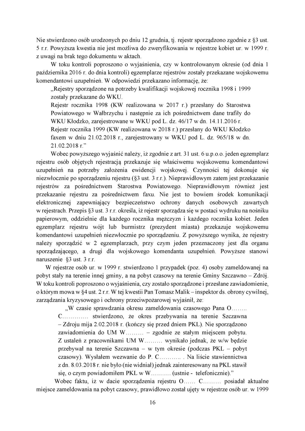 Nie stwierdzono osób urodzonych po dniu 12 grudnia, tj. rejestr sporządzono zgodnie z 3 ust. 5 r.r. Powyższa kwestia nie jest możliwa do zweryfikowania w rejestrze kobiet ur. w 1999 r.