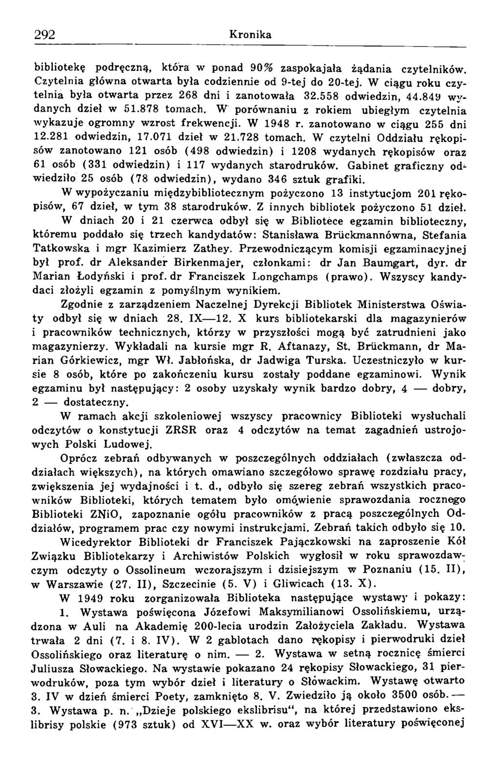bibliotekę podręczną, która w ponad 90% zaspokajała żądania czytelników. Czytelnia główna otwarta była codziennie od 9-tej do 20-tej. W ciągu roku czytelnia była otwarta przez 268 dni i zanotowała 32.