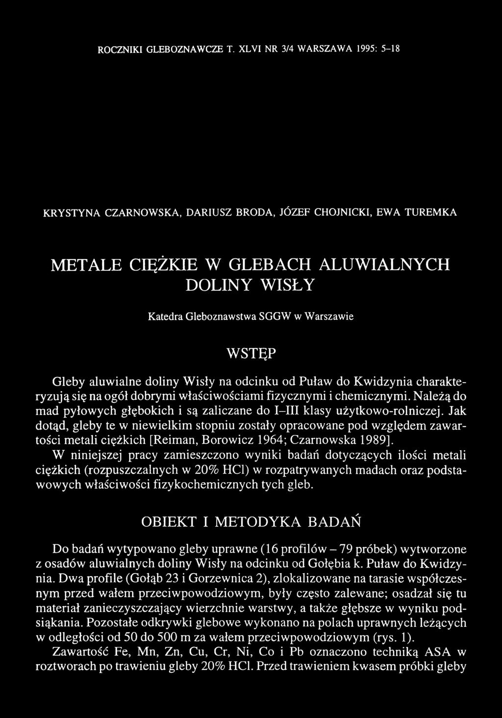 Gleby aluwialne doliny Wisły na odcinku od Puław do Kwidzynia charakteryzują się na ogół dobrymi właściwościami fizycznymi i chemicznymi.