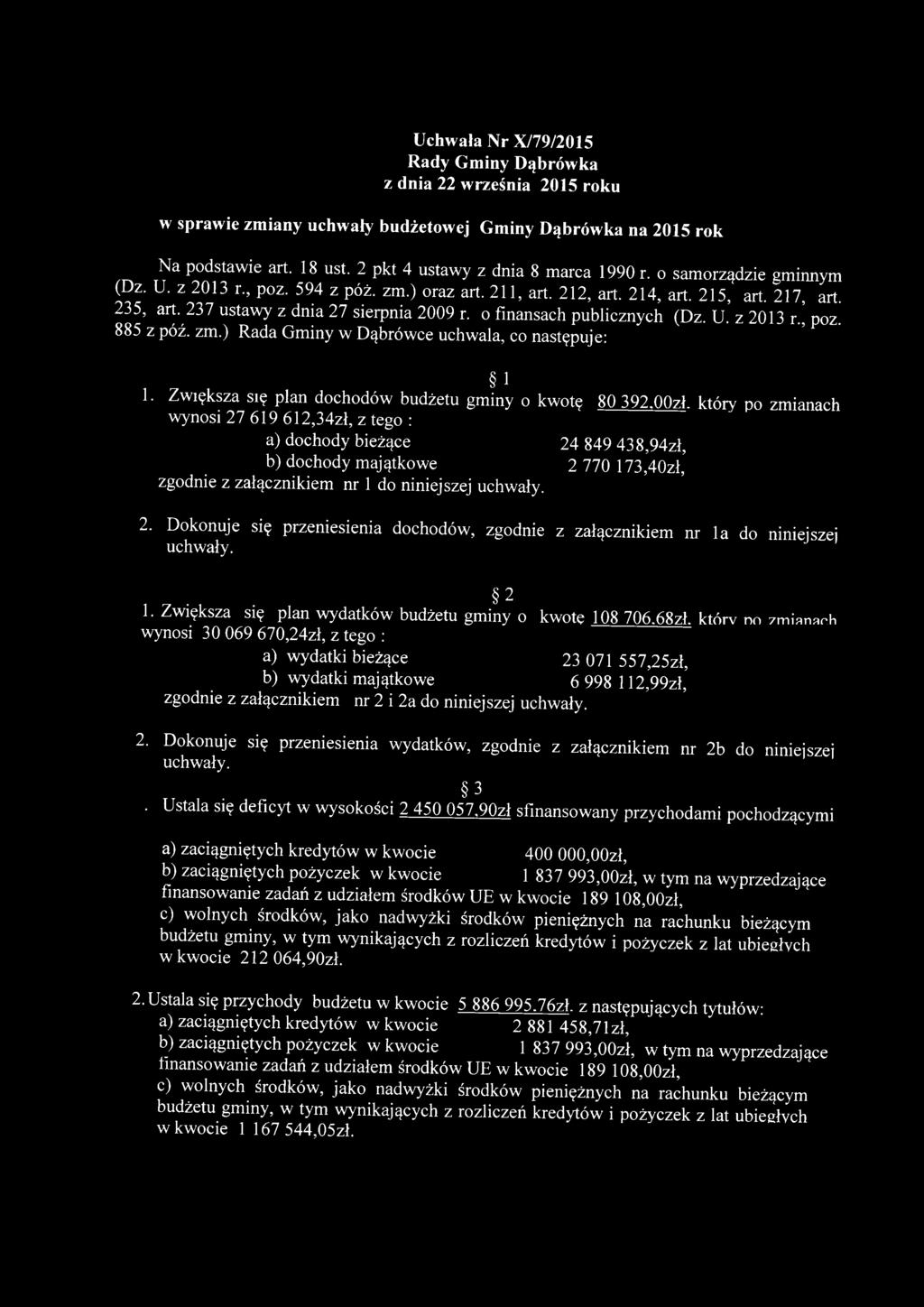 U. z 2013 r., poz. 885 z póź. zm.) Rada Gminy w Dąbrówce uchwala, co następuje: 1 1. Zwiększa się plan dochodów budżetu gminy o kwotę 80 392.00zł.