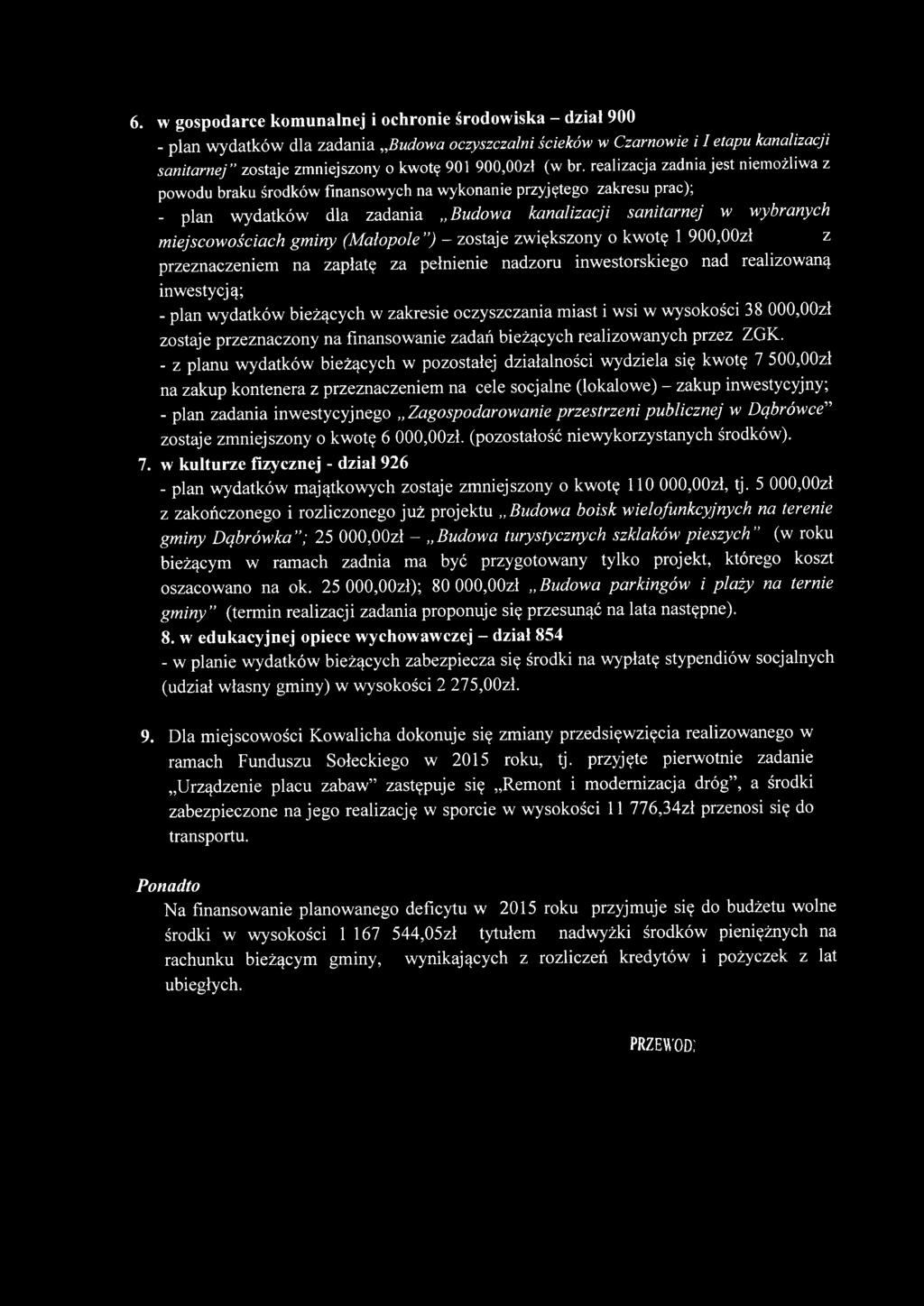 realizacja zadnia jest niemożliwa z powodu braku środków finansowych na wykonanie przyjętego zakresu prac); - plan wydatków dla zadania udowa kanalizacji sanitarnej w wybranych miejscowościach gminy