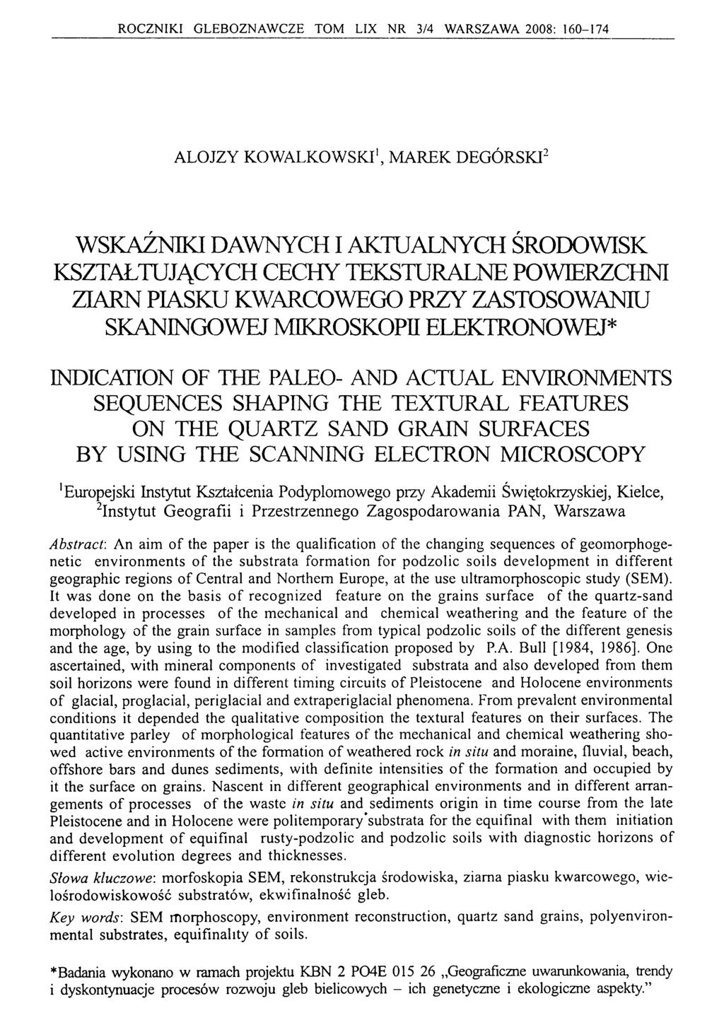 ROCZNIKI GLEBOZNAWCZE TOM LIX NR 3/4 WARSZAWA 2008: 160-174 ALOJZY KOWALKOWSKI1, MAREK DEGÓRSKI2 WSKAŹNIKI DAWNYCH I AKTUALNYCH ŚRODOWISK KSZTAŁTUJĄCYCH CECHY TEKSTURALNE POWIERZCHNI ZIARN PIASKU