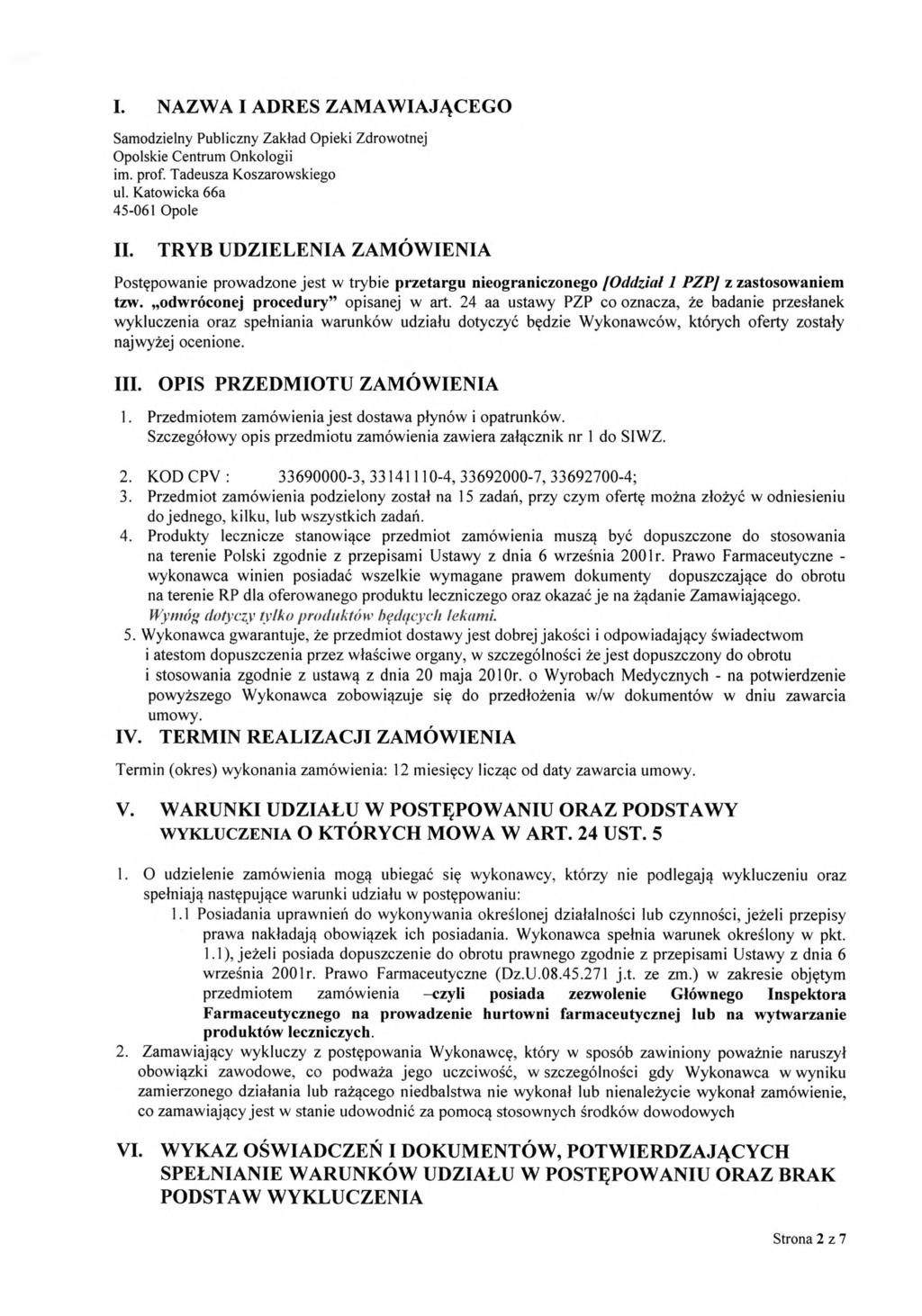 I. NAZWA I ADRES ZAMAWIAJĄCEGO Samodzielny Publiczny Zakład Opieki Zdrowotnej Opolskie Centrum Onkologii im. prof. Tadeusza Koszarowskiego ul. Katowicka 66a 45-061 Opole II.