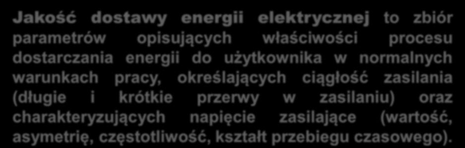 JAKOŚĆ ENERGII ELEKTRYCZNEJ W PWP jakość napięcia PWP jakość prądu W sieciach smart grids charakter źródła energii ulega zmianie.