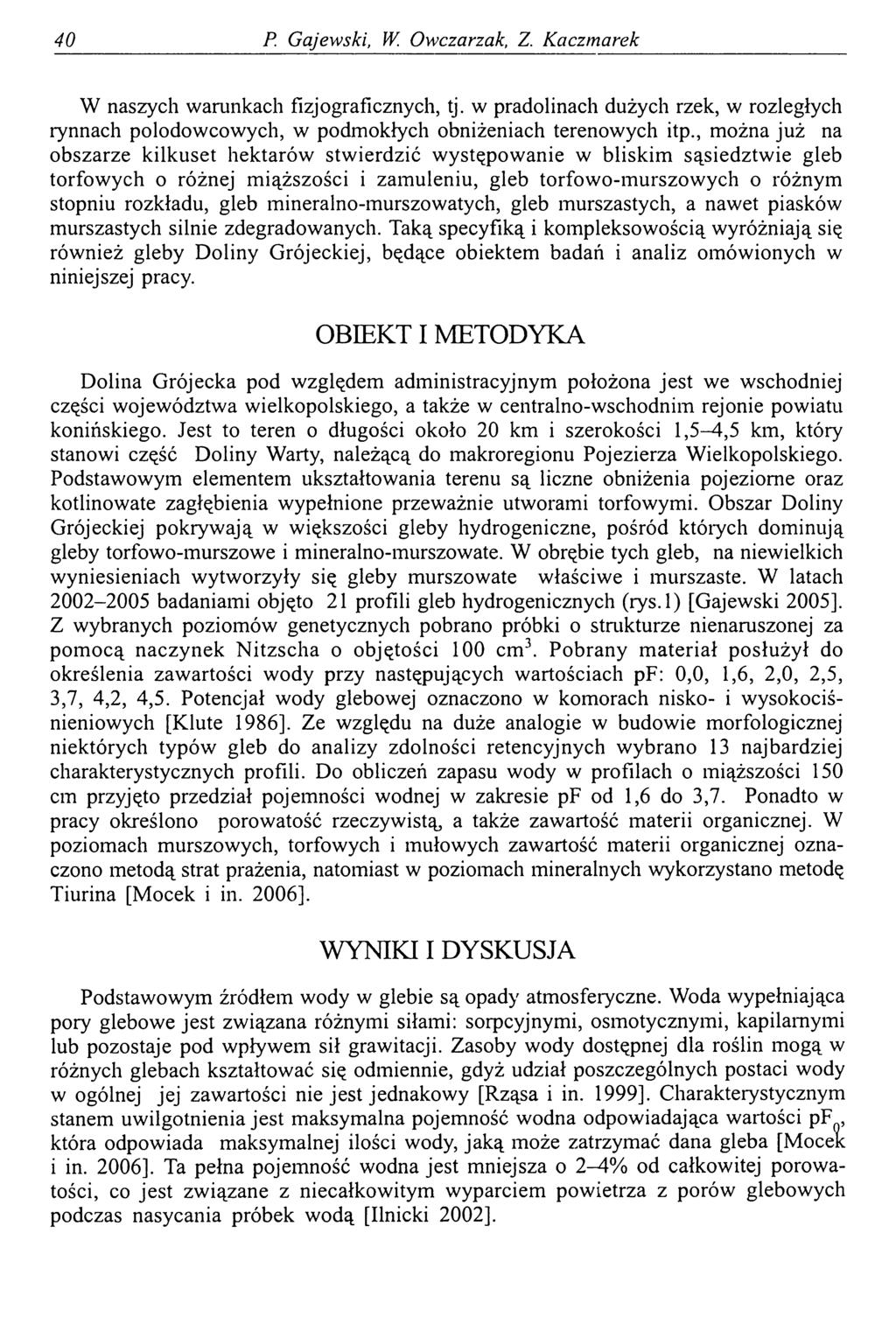 40 P! Gajewski, W. Owczarzak, Z Kaczmarek W naszych warunkach fizjograficznych, tj. w pradolinach dużych rzek, w rozległych rynnach polodowcowych, w podmokłych obniżeniach terenowych itp.