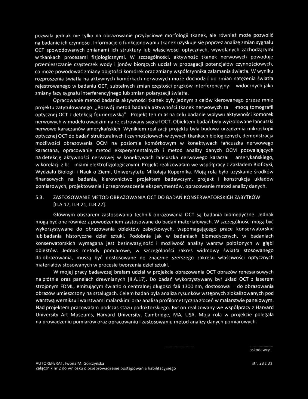 pozwala jednak nie tylko na obrazowanie przyzyciowe morfologii tkanek, ale r6wniez maze pozwolie na badanie ich czynnosci.