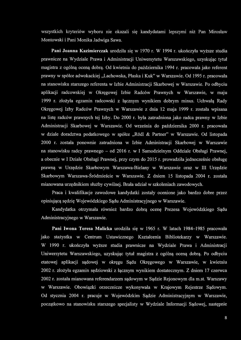 pracowała jako referent prawny w spółce adwokackiej Lachowska, Płaska i Kuk w Warszawie. Od 1995 r. pracowała na stanowisku starszego referenta w Izbie Administracji Skarbowej w Warszawie.