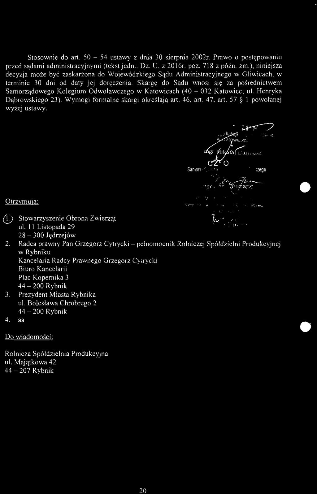 Stosownie do art. 50-54 ustawy z dnia 30 sierpnia 2002r. Prawo o postępowaniu przed sądami administracyjnymi (tekst jedn.: Dz. U. z 2016r. póz. 718 z późn. zm.