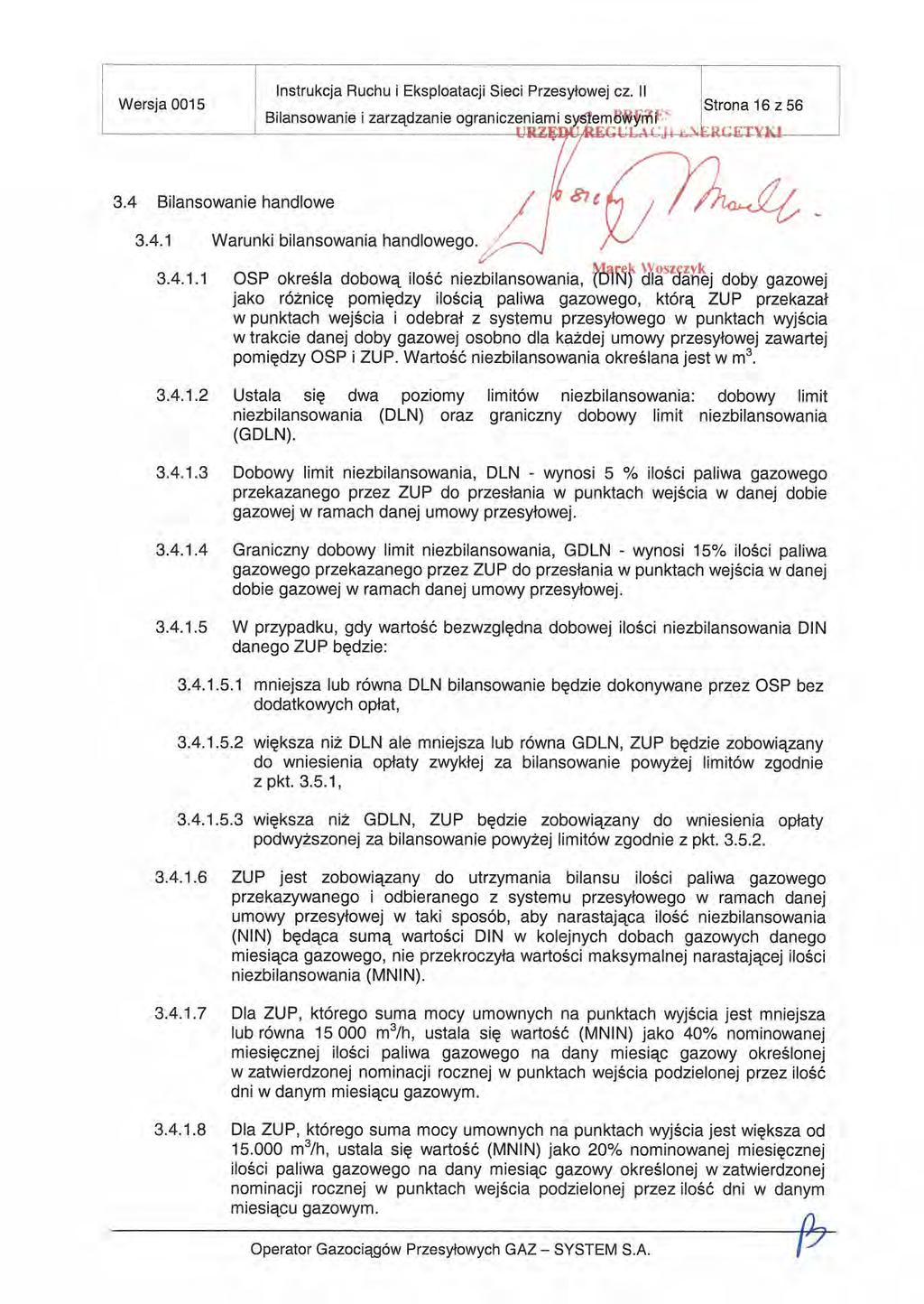 Instrukcja Ruchu i Eksploatacji Sieci Przesyłowej Cz. ii Wersja 0015... Strona 16256 Bilansowan[e i zarządzanie ograniczeniami sys1emdwnir RzĘrk ł.,bl;.l[hbd 3.4 Bilansowanie handlowe //?cj-_jć: 3.4.1 Warunki bansowania hand owego.