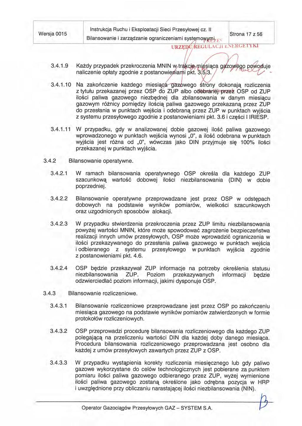 Wersja 0015. Instrukcja Ruchu Eksploatacji Sieci Przesyłowej Cz. ii... Strona Bilansowanie i zarządzanie ograniczeniami systqrnowp1i, 17 z 56 34.1.9 Każdy przypadek przekroczenia MNIN wtrciamsiąca gowegp poyouje naliczenie opłaty zgodnie z postanowiehaii pkt.