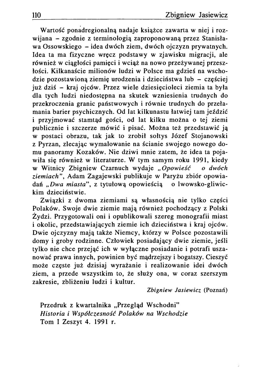 110 Zbigniew Jasiewicz W artość ponadregionalną nadaje książce zawarta w niej i rozwijana - zgodnie z term inologią zaproponowaną przez Stanisława Ossowskiego - idea dwóch ziem, dwóch ojczyzn