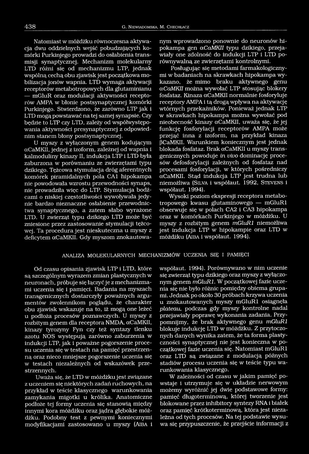 438 G. N iew iad om ska, M. C hechłacz Natomiast w móżdżku równoczesna aktywacja dwu oddzielnych wejść pobudzających komórki Purkinjego prowadzi do osłabienia transmisji synaptycznej.
