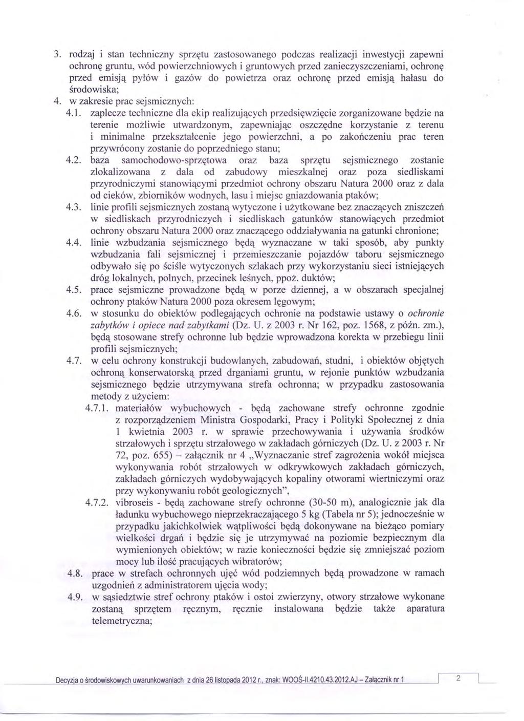 3. rodzaj i stan techniczny sprzętu zastosowanego podczas realizacji inwestycji zapewni ochronę gruntu, wód powierzchniowych i gruntowych przed zanieczyszczeniami, ochronę przed emisją pyłów i gazów