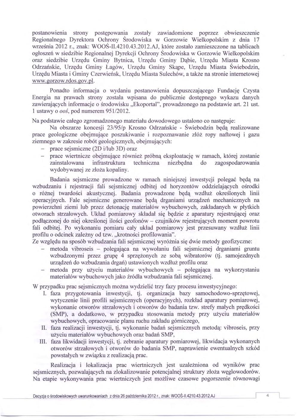 postanowienia strony postępowania zostały zawiadomione poprzez obwieszczenie Regionalnego Dyrektora Ochrony Środowiska w Gorzowie Wielkopolskim z dnia 17 września 2012 