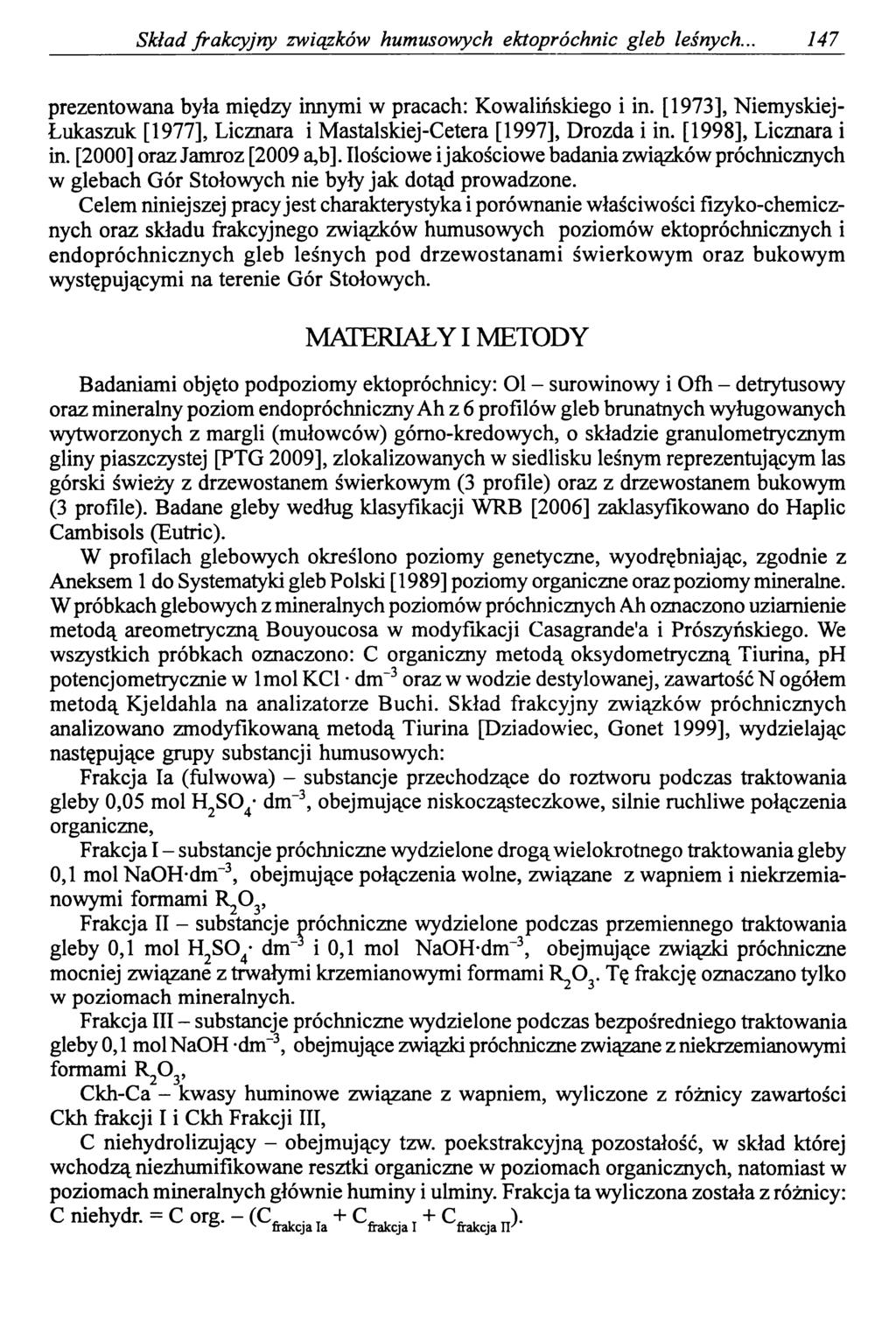 Skład frakcyjny związków humusowych ektopróchnic gleb leśnych. 147 prezentowana była między innymi w pracach: Kowalińskiego i in.