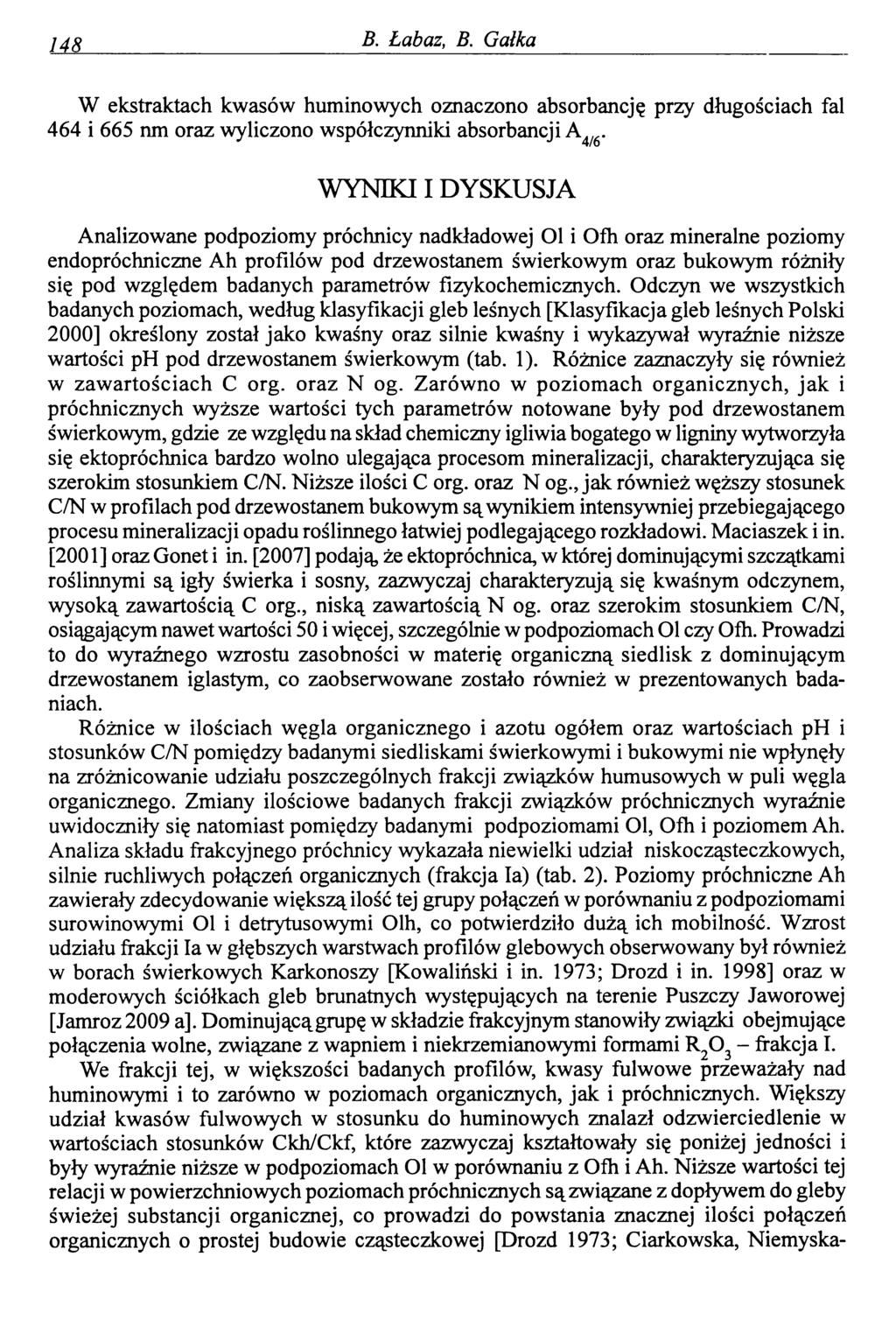 148 B. Łabaz, B. Gałka W ekstraktach kwasów huminowych oznaczono absorbancję przy długościach fal 464 i 665 nm oraz wyliczono współczynniki absorbancji A Ą/6.