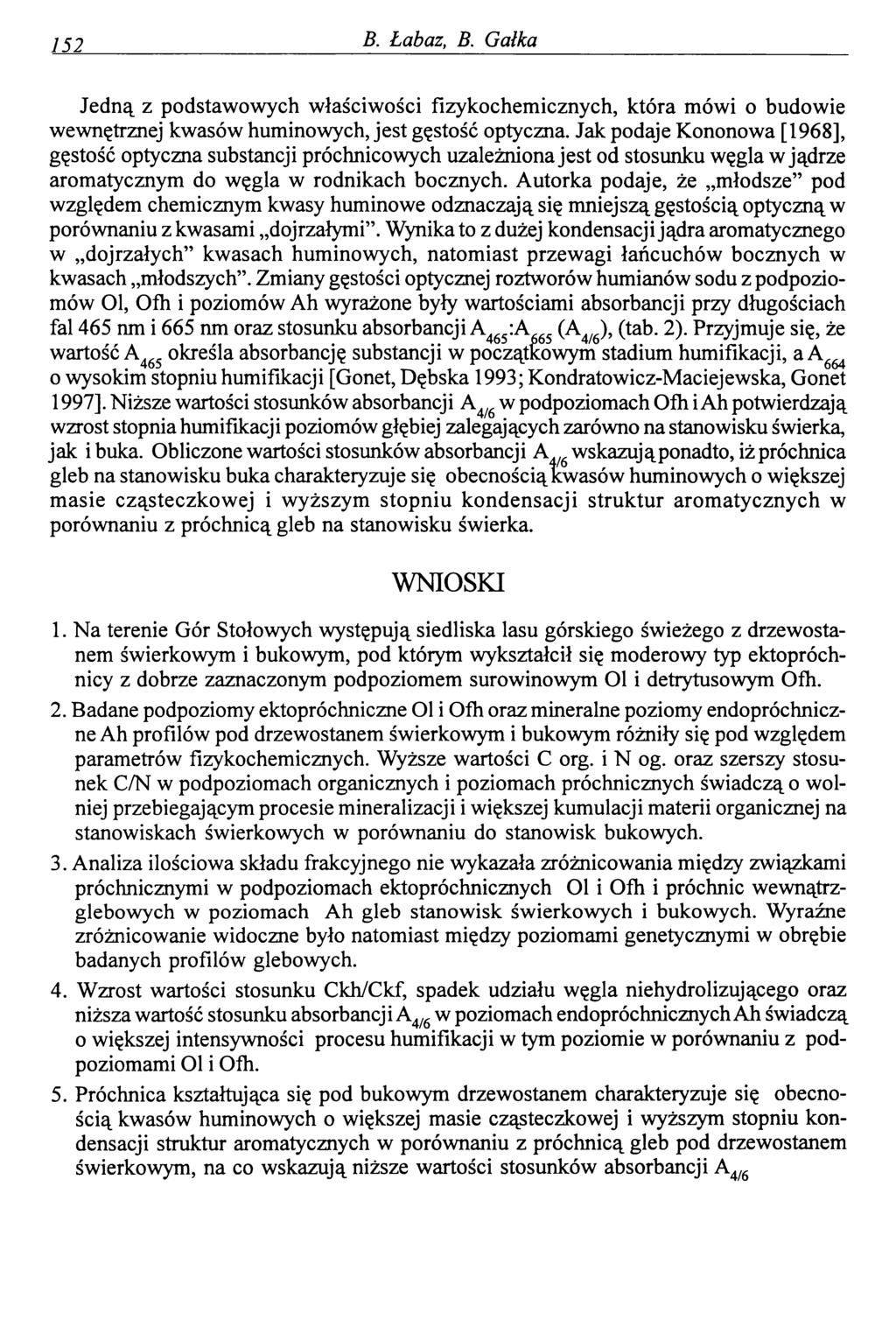 152 B. Łabaz, B. Gałka Jedną z podstawowych właściwości fizykochemicznych, która mówi o budowie wewnętrznej kwasów huminowych, jest gęstość optyczna.
