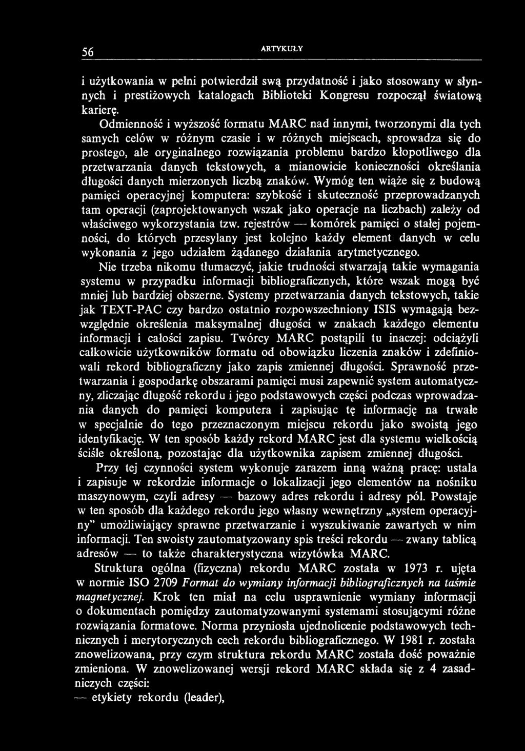 56 ARTYKUŁY i użytkowania w pełni potwierdził swą przydatność i jako stosowany w słynnych i prestiżowych katalogach Biblioteki Kongresu rozpoczął światową karierę.