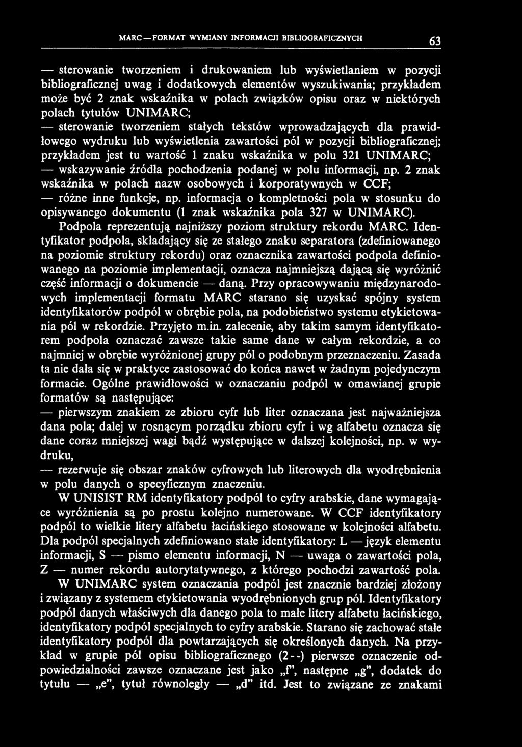 MARC FORMAT WYMIANY INFORMACJI BIBLIOGRAFICZNYCH 63 sterowanie tworzeniem i drukowaniem lub wyświetlaniem w pozycji bibliograficznej uwag i dodatkowych elementów wyszukiwania; przykładem może być 2