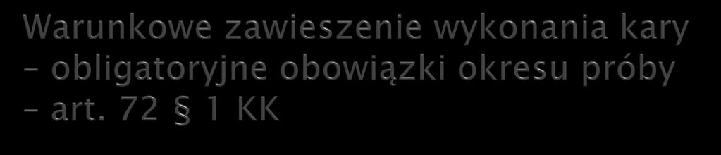 SĄD ZOBOWIĄZUJE SKAZANEGO DO: informowania sądu lub kuratora o przebiegu okresu próby, przeproszenia pokrzywdzonego, wykonywania ciążącego na nim obowiązku łożenia na utrzymanie innej osoby,