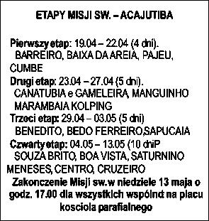Parafia ta nie jest duża (jak na tutejsze warunki), dlatego można było poświęcić wystarczającą ilość czasu na posługę misyjną.