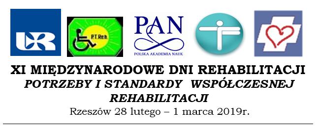 XI Międzynarodowe Dni Rehabilitacji KSIĄŻKA STRESZCZEŃ XI Międzynarodowe Dni Rehabilitacji "POTRZEBY I STANDARDY WSPÓŁCZESNEJ REHABILITACJI " W dniach od 28 lutego do 1 marca 2019r.