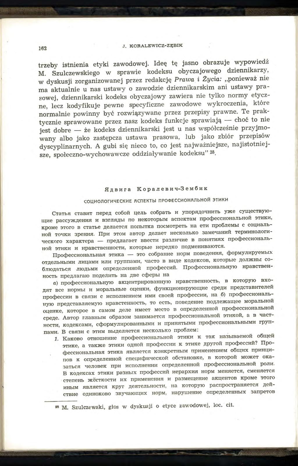 H!2 J. KORALEWICZ ZĘBIK trzeby istnienia etyki zawodowej. Ideę tę jasno obrazuje wypowiedź M.